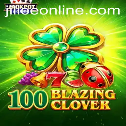 Explore the Thrilling World of 100BlazingClover by JiLiEE.COM